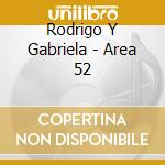 Rodrigo Y Gabriela - Area 52 cd musicale di Rodrigo Y Gabriela
