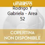 Rodrigo Y Gabriela - Area 52 cd