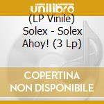 (LP Vinile) Solex - Solex Ahoy! (3 Lp) lp vinile di Solex