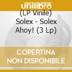(LP Vinile) Solex - Solex Ahoy! (3 Lp) vinile