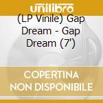 (LP Vinile) Gap Dream - Gap Dream (7