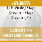 (LP Vinile) Gap Dream - Gap Dream (7') vinile