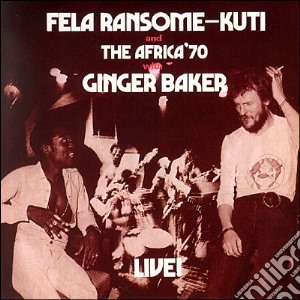 Fela Ransome-Kuti - Fela With Ginger Baker Live cd musicale di Fela Kuti