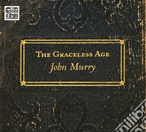 John Murry - The Graceless Age cd musicale di John Murry