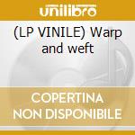 (LP VINILE) Warp and weft cd