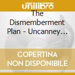 The Dismemberment Plan - Uncanney Valley cd