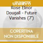 Rose Elinor Dougall - Future Vanishes (7') cd