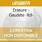 Erasure - Gaudete -ltd- cd musicale di Erasure