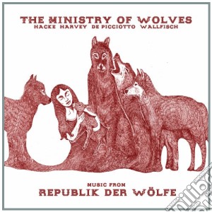Ministry Of Wolves (The) - Musik From Republik Der Wolfe cd musicale di The ministry of wolv