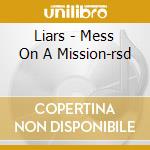 Liars - Mess On A Mission-rsd cd musicale di Liars
