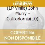(LP Vinile) John Murry - Califorlornia(10) lp vinile di John Murry