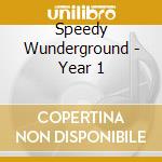Speedy Wunderground - Year 1 cd