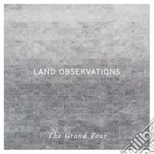 Land Observations - The Grand Tour cd musicale di Observations Land
