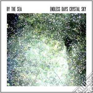 Bythe Sea - Endless Days Crystal Sky cd musicale di Bythe Sea