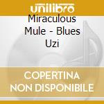 Miraculous Mule - Blues Uzi cd