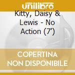 Kitty, Daisy & Lewis - No Action (7') cd