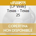 (LP Vinile) Texas - Texas 25