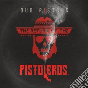 Dub Pistols - Return Of The Pistoleros cd musicale di Pistols Dub