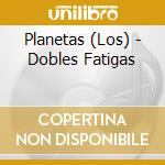 Planetas (Los) - Dobles Fatigas cd