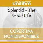 Splendid - The Good Life cd