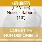 (LP Vinile) Musel - Rabuna (10') vinile