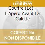 Gouffre (Le) - L'Apero Avant La Galette