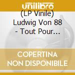 (LP Vinile) Ludwig Von 88 - Tout Pour Le Trash (2 Lp) vinile