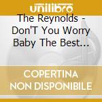 The Reynolds - Don'T You Worry Baby The Best Is Yet To Come cd