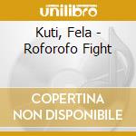 Kuti, Fela - Roforofo Fight cd