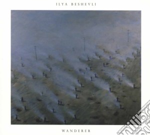 Ilya Beshevli - Wanderer cd musicale di Beshevli Ilya