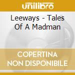 Leeways - Tales Of A Madman cd