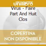 Virus - Faire Part And Huit Clos cd musicale di Virus