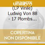 (LP Vinile) Ludwig Von 88 - 17 Plombs Pour Peter Les Tubes (2 Lp) vinile