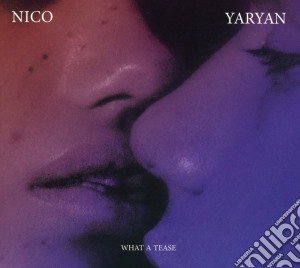 Nico Yaryan - What A Tease cd musicale di Nico Yaryan
