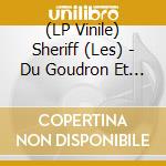 (LP Vinile) Sheriff (Les) - Du Goudron Et Des Plumes vinile