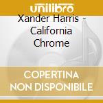 Xander Harris - California Chrome cd