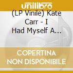(LP Vinile) Kate Carr - I Had Myself A Nuclear Spring vinile