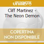 Cliff Martinez - The Neon Demon cd musicale di Cliff Martinez