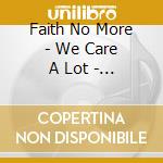 Faith No More - We Care A Lot - Deluxe Band Edition (2 Lp) cd musicale di Faith No More