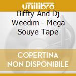 Biffty And Dj Weedim - Mega Souye Tape cd