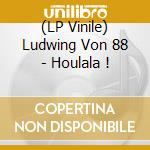 (LP Vinile) Ludwing Von 88 - Houlala ! vinile