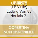 (LP Vinile) Ludwig Von 88 - Houlala 2 La Mission lp vinile di Ludwig Von 88