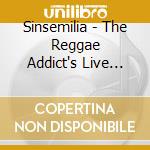 Sinsemilia - The Reggae Addict's Live (Cd+Dvd) cd