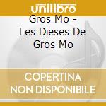 Gros Mo - Les Dieses De Gros Mo cd