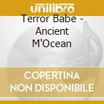 Terror Babe - Ancient M'Ocean cd musicale di Terror Babe