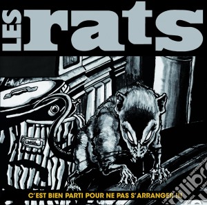 Rats (Les) - C'Est Bien Parti Pour Ne Pas S'Arranger cd musicale di Rats, Les