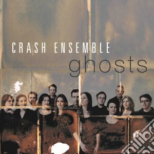 Crash Ensemble - Ghosts cd musicale di Crash Ensemble