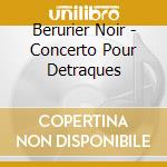Berurier Noir - Concerto Pour Detraques cd musicale di Berurier Noir