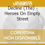 Decline (The) - Heroes On Empty Street cd musicale di Decline (The)