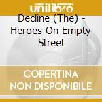 Decline (The) - Heroes On Empty Street cd